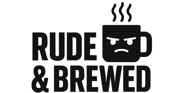 Rude and Brewed